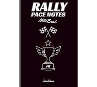 RALLY PACE NOTES NOTEBOOK FOR MEMORIZING EVERY SPECIAL STAGE ON PAPER AND TOWARDS GOOD RESULTS AND FASTEST TIMES: For Teens, Adults and Seniors
