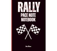RALLY PACE NOTES NOTEBOOK For Rally Drivers and Specially Co-Drivers to Make Notes For Every Special Stage to Get Fastest Times and Good Results: For Teens, Adults and Seniors