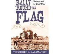 Rally Round the Flag by Theodore J. Karamanski Theodore Karamanski (Auteur)