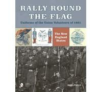 Rally Round The Flag--Uniforms Of The Union Volunteers Of 1861