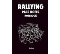 RALLYING PACE NOTES NOTEBOOK Rally Drivers and Co-Drivers Notes for Every Special Stage to Get Fastest Times and Good Points for the Championship: For Teens, Adults and Seniors