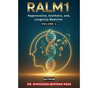 RALM 1: Regenerative, Aesthetic and Longevity Medicine - Volume 1: Integrating science of regeneration, aesthetic innovation and longevity for modern clinical practice
