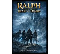 Ralph and the Heart of Thalus Book 9