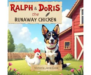 Ralph & Doris: The Runaway Chicken: A Charming Rhyming Farm Adventure
