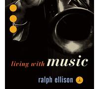 Ralph Ellison – Living with Music