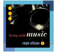 Ralph Ellison: Living With Music