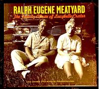 Ralph Eugene Meatyard: The Family Album of Lucybelle Crater and Other Figurative Photographs