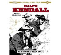 Ralph Kendall. La barriera della colt (Vol. 1)