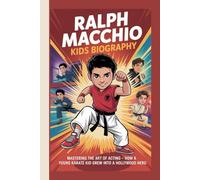 Ralph Macchio Kids Biography: Mastering the Art of Acting - How a Young Karate Kid Grew into a Hollywood Hero