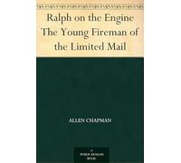 Ralph on the Engine; Or, The Young Fireman of the Limited Mail