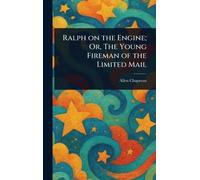 Ralph on the Engine; Or, The Young Fireman of the Limited Mail