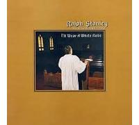 Ralph Stanley - I'll Wear a White Robe [Casete]
