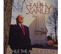 Ralph Stanley – While the Ages Roll On – Rebel