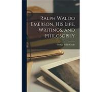 Ralph Waldo Emerson His Life Writings and Philosophy - George Willis Cooke - Creative Media Partners LLC - Livre en Anglais George Willis CookeGeorge Willis Cooke (Auteur)
