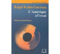 Ralph Waldo Emerson L'Amerique a l'Essai - Thomas Constantinesco - Rue D'ulm Eds - broché - Etude