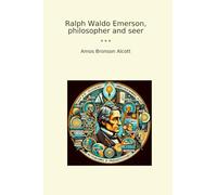 Ralph Waldo Emerson, philosopher and seer