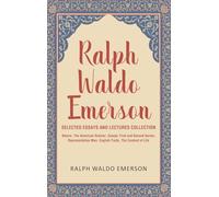 Ralph Waldo Emerson Selected Essays and Lectures Collection: Nature, The American Scholar, Essays: First and Second Series, Representative Men, English Traits, The Conduct of Life