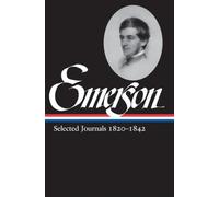 Ralph Waldo Emerson: Selected Journals Vol. 1 1820-1842 (LOA #201)