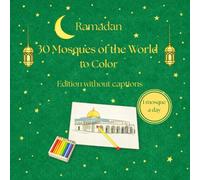 Ramadan: 30 Mosques of the World to Color - Edition without captions: Islamic Coloring Book for Ramadan - Famous Mosques from Around the World - Relaxing Architecture Designs for Adults & Kids