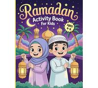 Ramadan Activity Book for Kids Ages 4-8: More than 100 Engaging Islamic Activities and Games for Muslim Kids Including Ramadan duas, Manners of ... Dot to Dot, Spot the Difference, and More!