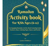 Ramadan Activity Book for Kids Ages 6-12: An Engaging Ramadan Activity Book Featuring SMART Goals, Ramadan Tracker, Dua List, Coloring Pages, Mazes, Sudoku and Puzzles