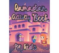 Ramadan Activity Book for Kids: and Coloring Book Calming Educational Workbook 2+ age Perfect Gift to Celebrate Fasting