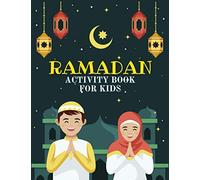 Ramadan Activity Book for Kids: Fun Activities During the Blessed Month of Fasting Games for Learning, Mazes, Coloring, Word Search, and More!