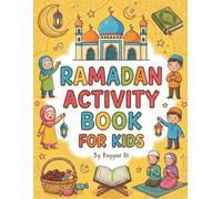 Ramadan Activity Book for Kids: Islamic-Themed Activities and Workbook with Word Searches, Coloring Pages, Maze Puzzles, and Much More (Ages 4-8)