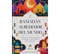 Ramadán alrededor del mundo: 30 países, tradiciones, comidas e historias culturales