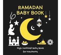 Ramadan Baby Book - High Contrast Baby Book for Newborns : A High-Contrast Black & White Book for Newborns, Babies & Infants - Brain & Visual Stimulation, Early Learning & Development (0-18 Months).