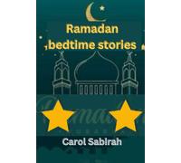 Ramadan Bedtime Stories: Everything Your Children Need To Know About The Ramadan Prayer Period.