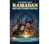 Ramadan Bedtime Stories for Kids: 50 Engaging Adventures for Children to Explore and Embrace the Beauty of Islam