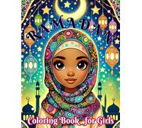 Ramadan Coloring Book for Girls: "What Do Muslim Girls Do? - A Ramadan Coloring Adventure with 26 Beautiful Illustrations & an Eid Countdown Calendar!"