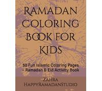 Ramadan Coloring Book for Kids: 30 Fun Islamic Coloring Pages - Ramadan & Eid Activity Book