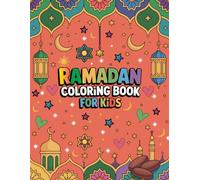 Ramadan Coloring Book for Kids: Educational Ramadan Coloring Book for Kids with Islamic Patterns Faith Inspired Art and Creative Activities