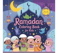 Ramadan Coloring Book for Kids: Joyful Pages Exploring Islamic Traditions, Mosques, Charity & Eid Celebrations - Ages 4-8