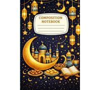 Ramadan Composition Notebook: 110 Lined Pages • 6 x 9 in • Beautiful Islamic Notebook for Journaling, Prayer Notes & Daily Writing
