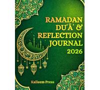 Ramadan Duʿāʾ & Reflection Journal 2026: A 30-Day Guided Path for Supplication, Gratitude, Intentions, and Spiritual Growth