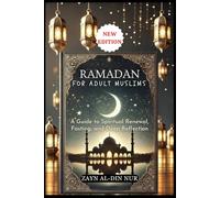 Ramadan for Adult Muslims: A Guide to Spiritual Renewal, Fasting, and Deep Reflection
