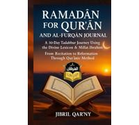 Ramadān for Qur’an and Al-Furqān Reflection: A 30-Day Tadabbur Journey Using the Divine Lexicon & Millat Ibrāhīm Through Qur’anic Methods