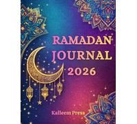 Ramadan Journal 2026: A 30-Day Fasting, Ṣalāh, Qur’an & Duʿāʾ Planner and Tracker with Guided Reflections for Spiritual Growth