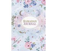 Ramadan Journal: A Premium Full-Color 30-Day Spiritual Tracker for Prayer, Quran Reflections, and Daily Gratitude