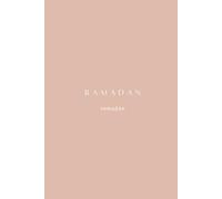 Ramadan journal à remplir pendant 30 jours - Planner - Agenda tracker: Carnet du Musulman : de Prières, Dhikr, Doua'a, Passages du Coran, Islam, Religion, Allah - Basic Rose