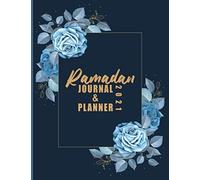 Ramadan Journal And Planner 2021: Ramadan Journal - My Ramadan Goals - Ramadan Calendar - Ramadan Days Planner - Hadith Of The Day - Salah Tracker - Quran Study - Dua Of The Day And My Reflections ( B
