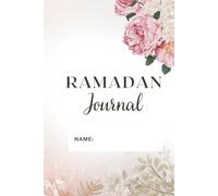 RAMADAN JOURNAL: DAILY REFLECTIONS TO DEEPEN FAITH DURING THE HOLY MONTH