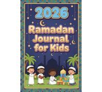 Ramadan Journal For Kids: 30 Days of Islamic Learning, Gratitude, Prayers and Fun for Muslim Children