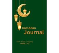 Ramadan Journal: Your Daily Companion for Spiritual Growth and Mindful Fasting