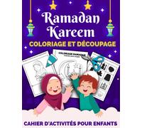 Ramadan Kareem Coloriage Et Découpage - Cahier d'activités pour enfants: Apprendre À Découper Pour Enfants en Coloriant | Joli cadeau éducatif sur le ... pour garçons et filles âgés de 4 à 8 ans