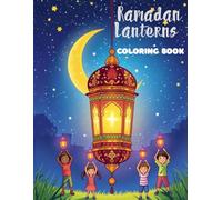 Ramadan Lanterns Coloring Book: Ramadan Lanterns Coloring Book, Fanous - Traditional Ramadan Lanterns for Kids Age 4 to 8