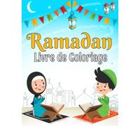 Ramadan Livre de Coloriage: Livre de Coloriage Islamique Pour Enfant de 4 à 9 ans (50 pages à colorier)